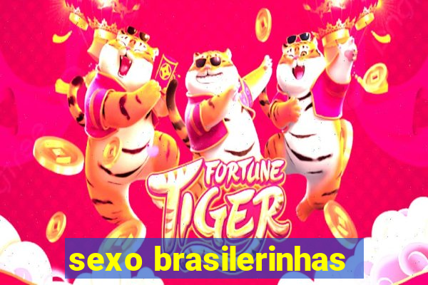 sexo brasilerinhas